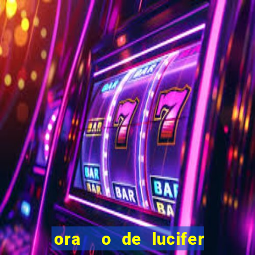 ora  o de lucifer para ganhar na mega sena